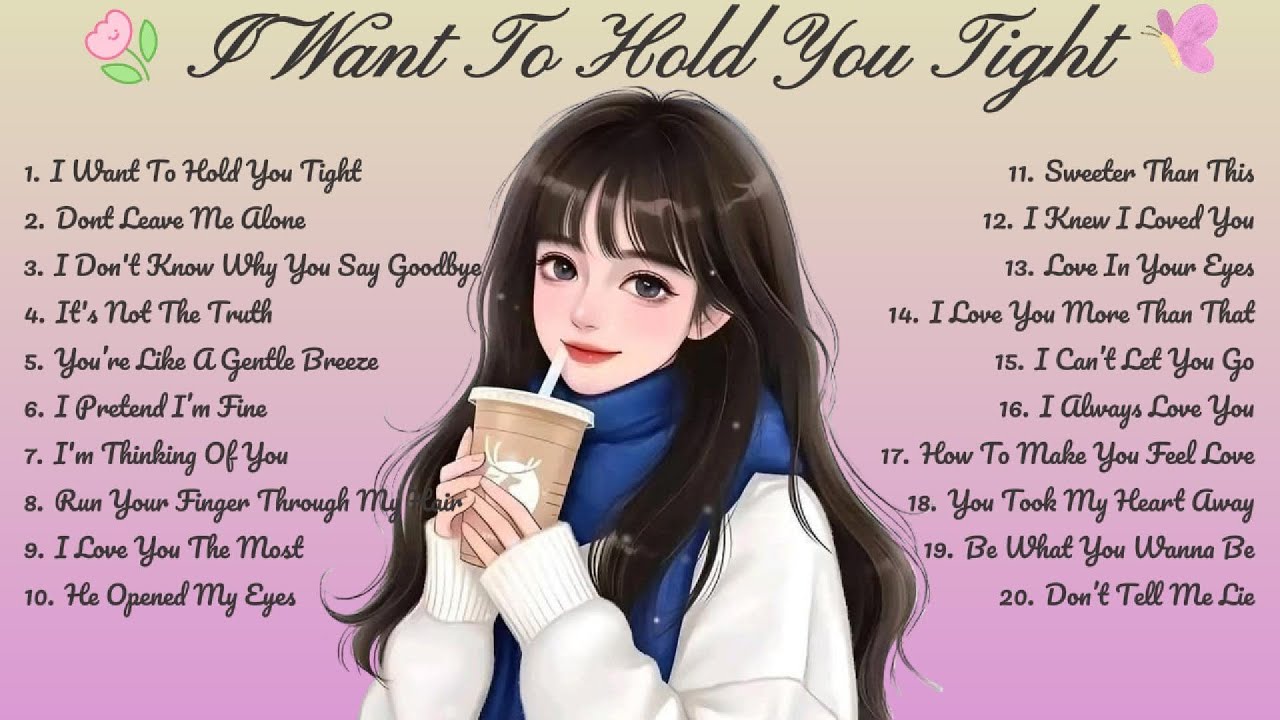 I Want To Hold You Tight🌸Songs Playlist🌻 Love Song🍃Official Music Video🍁Song Lyrics