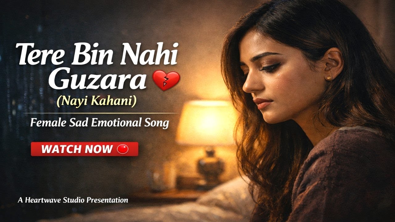 Tere Bin Nahi Guzara, Nayi Kahani💔 | Female Sad Emotional Song | Heartwave Studio