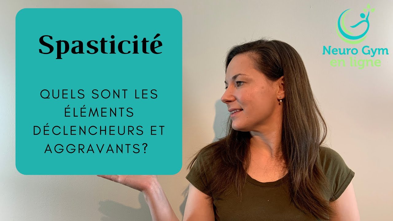 Spasticité - Éléments déclencheurs et aggravants