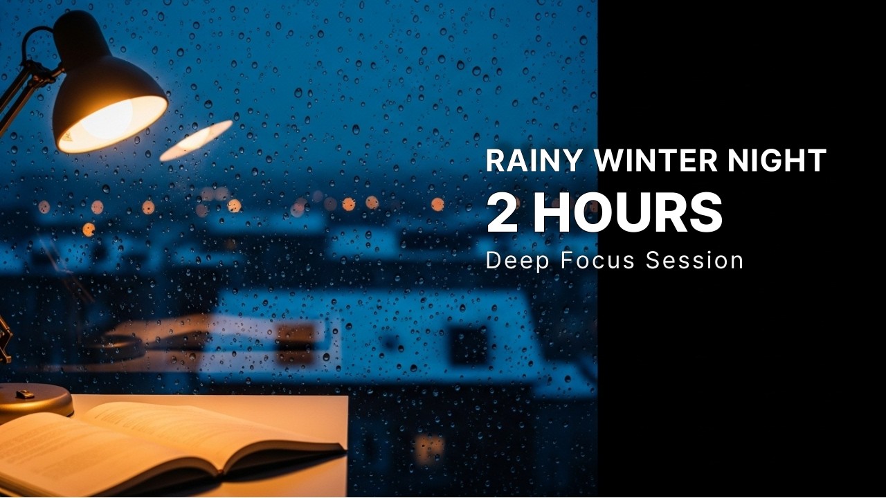 Rainy Winter Night | 2 Hours Deep Focus | No Lyrics