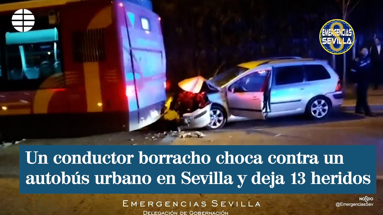 Un conductor borracho choca contra un autobús urbano en Sevilla y deja 13 heridos