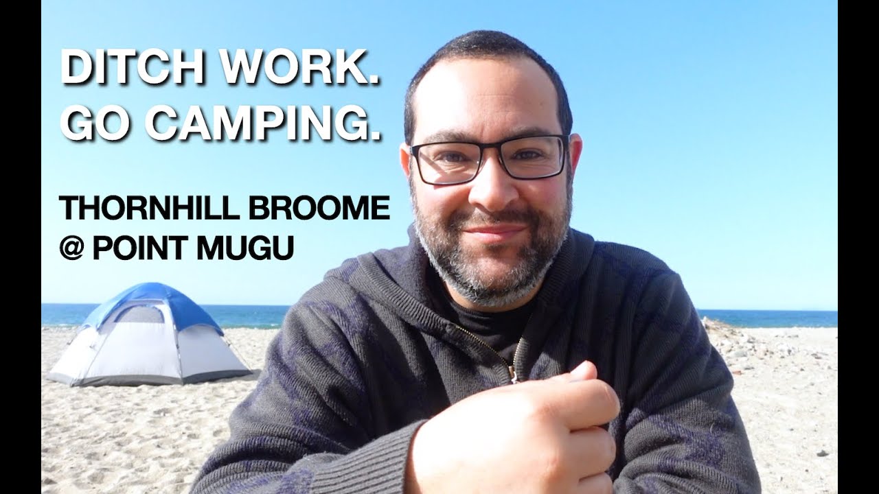 Ditch Work Go Camping! Thornhill Broome at Point Mugu State Park (A Sunday Camp Cook Hike!)