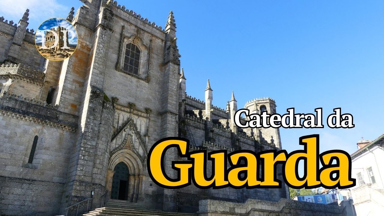 Sé da Guarda - História e Arte da Catedral Mais Alta de Portugal