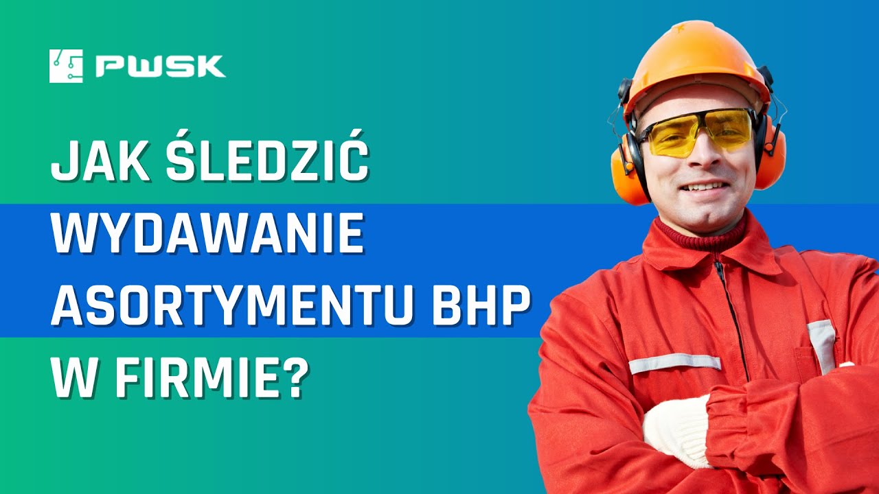 Jak śledzić wydawanie asortymentu BHP w firmie? Kontrola wydań i harmonogramu BHP.