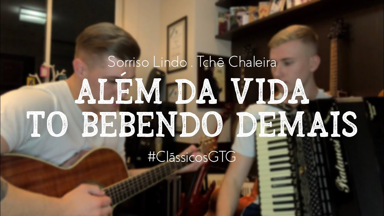 Além da vida + To bebendo demais - Sorriso Lindo, Tchê Chaleira (Clássicos GTG)