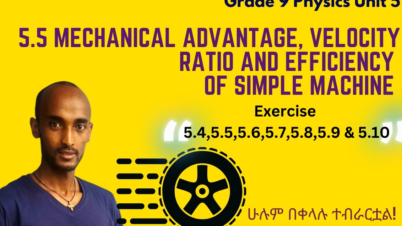 Grade 9 Physics Unit 5: 5.5 Mechanical Advantage, Velocity Ratio &  Efficiency ofSimple Machine & Ex