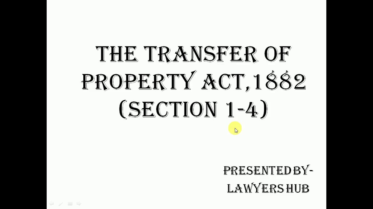 The Transfer Of property Act, 1882 sec 1-4