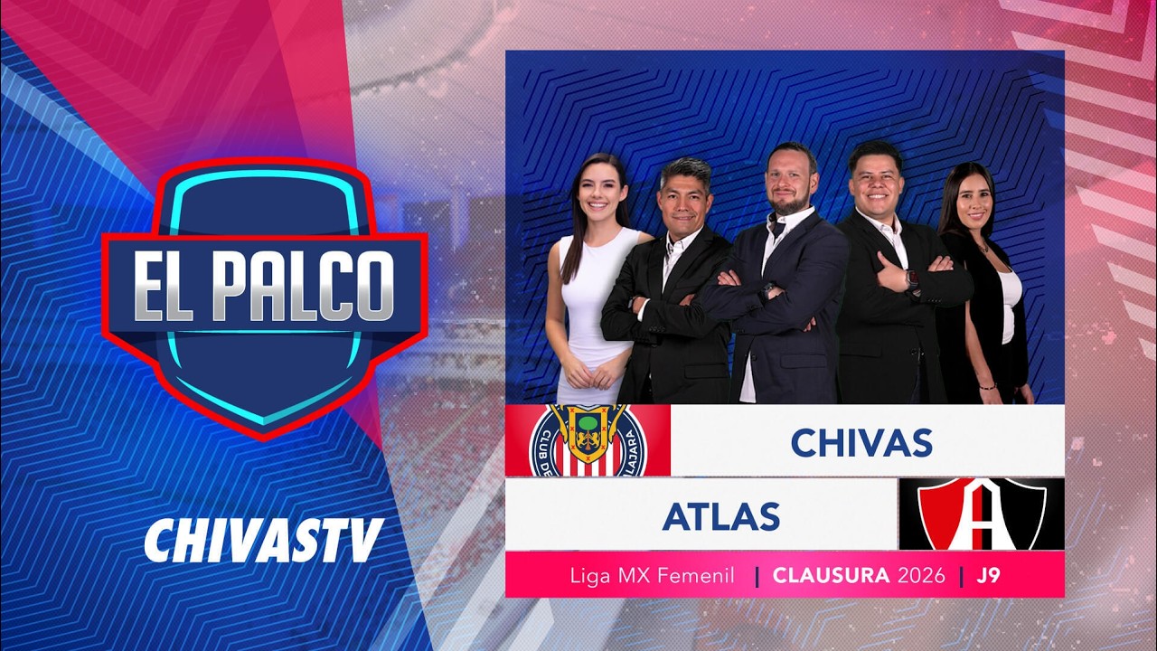 Chivas Femenil vs Atlas | EL PALCO | Jornada 9 Clausura 2026 | Liga MX Femenil