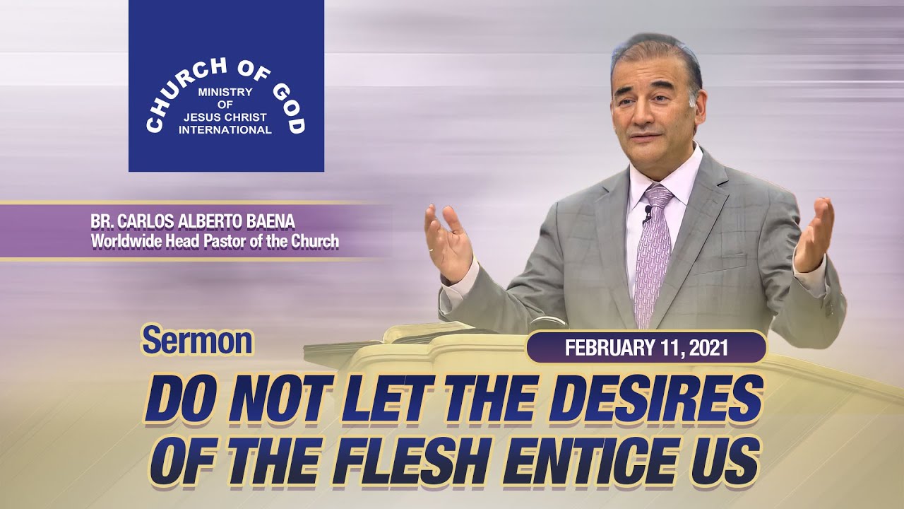 Sermon: Do Not Let the Desires of the Flesh Entice Us - Feb. 11, 2021 - Br. Carlos Alberto Baena