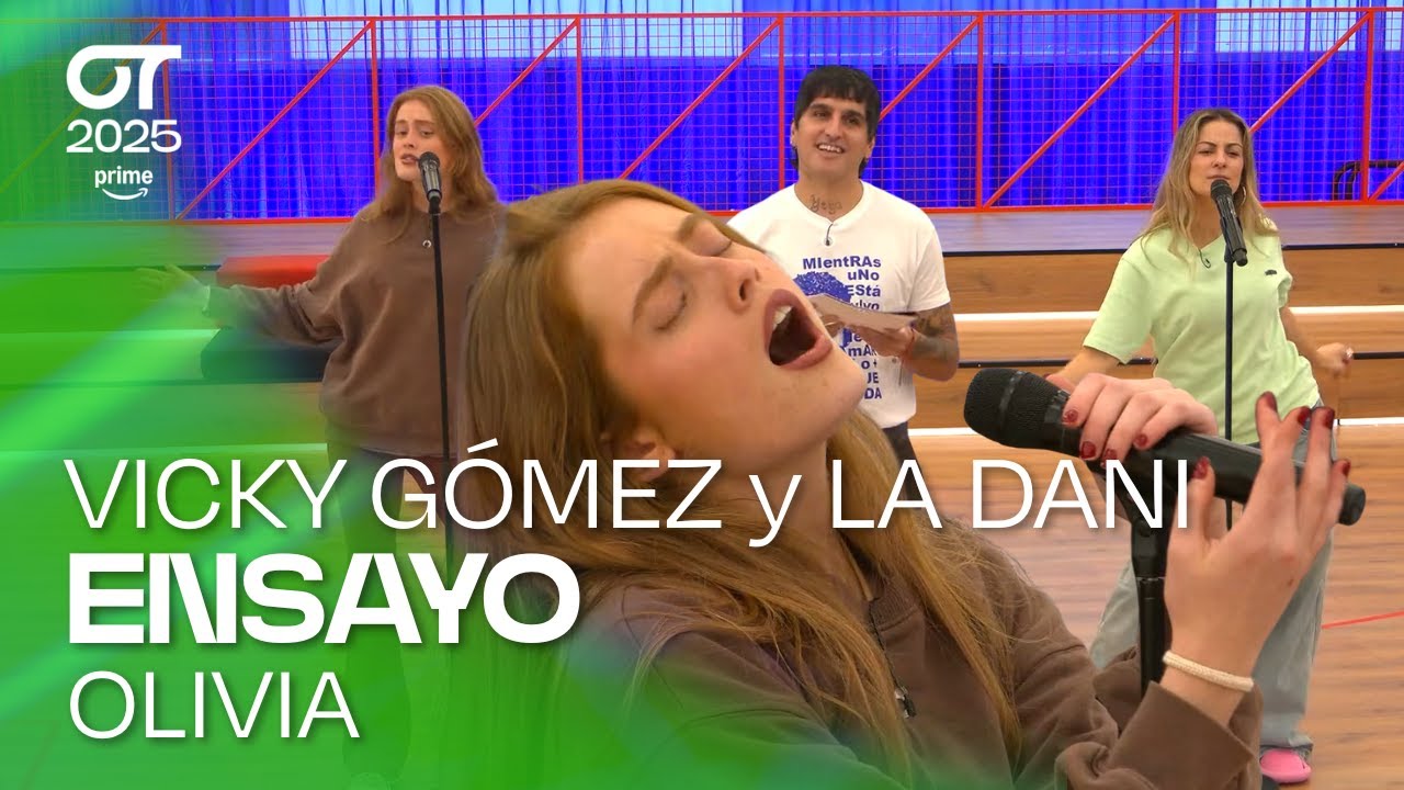 ENSAYO de OLIVIA con LA DANI y VICKY GÓMEZ (22 de noviembre) I OT 2025
