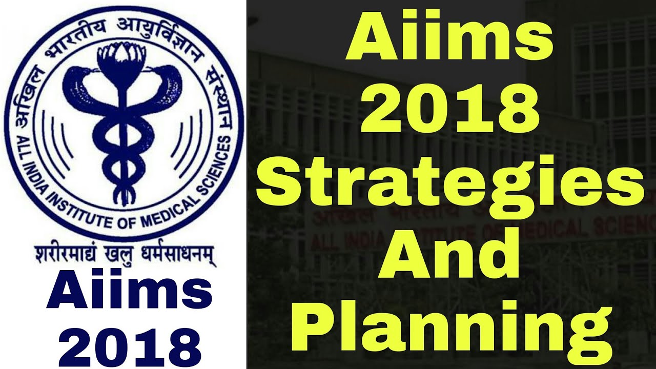 Aiims 2018 : Strategies & Planning To Crack Aiims mbbs exam 2018