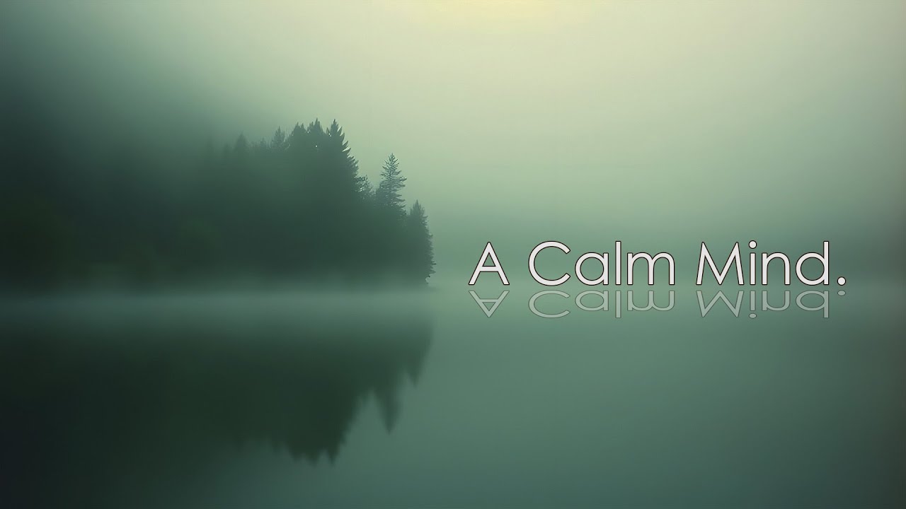 A Calm Mind.