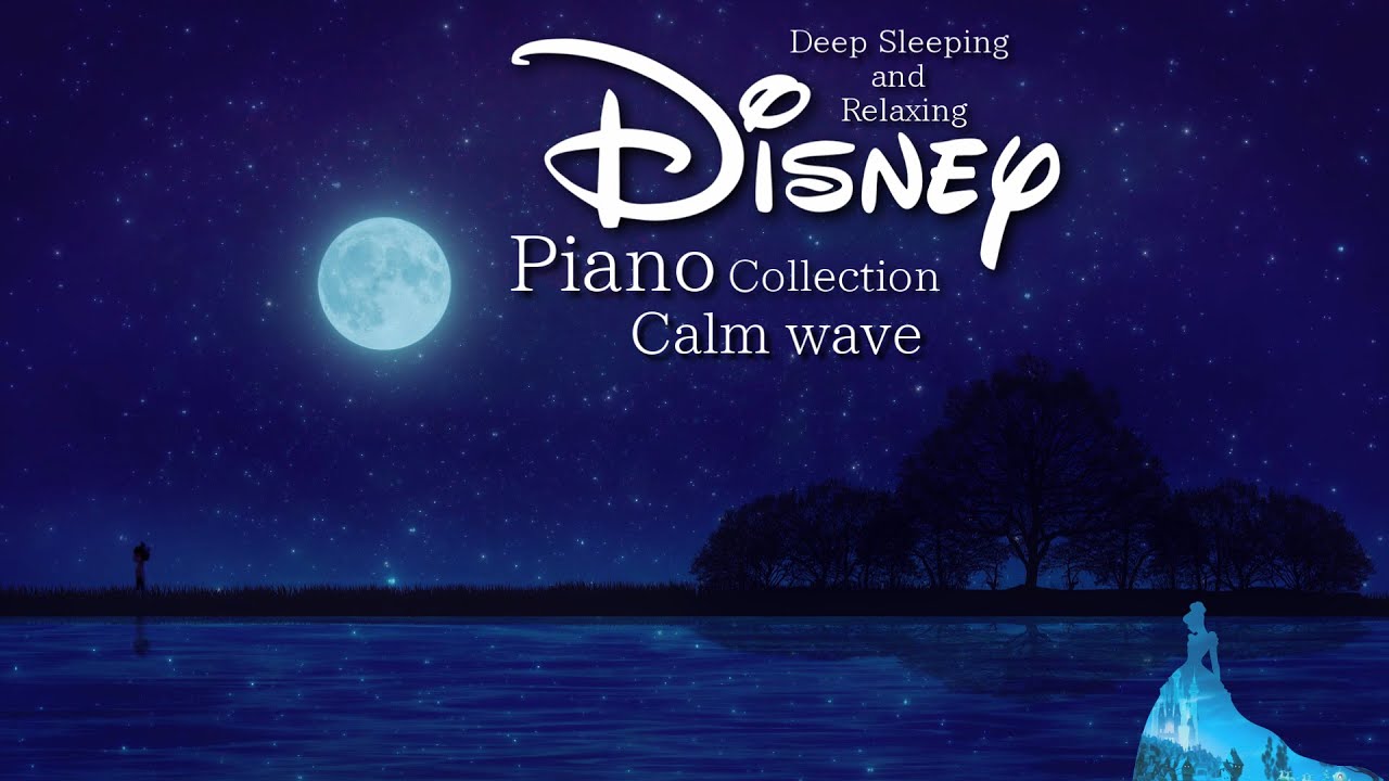 Disney Calm Night Piano Collection for Deep Sleeping and Relaxing with Soft Wave (No Mid-roll Ads)
