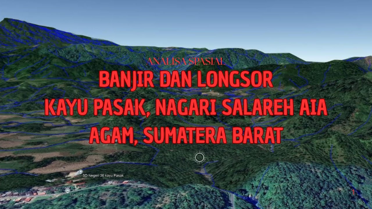 ANALISA SPASIAL PENYEBAB TERJADINYA BANJIR DAN LONGSOR Di NAGARI SALAREH AIA, PALEMBAYAN