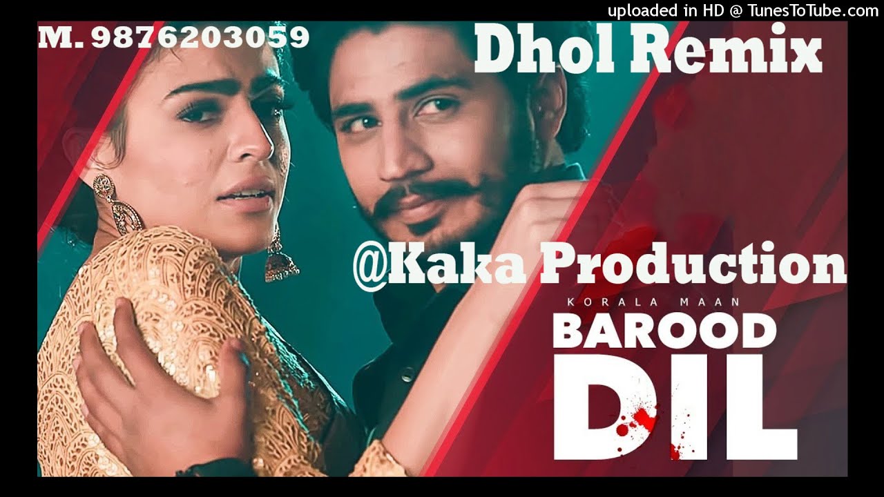 Barood Dil Dhol Remix Ver 2 Korala Maan KAKA PRODUCTION Latest Punjabi Songs 2021