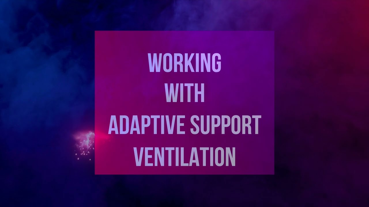 Mechanical Ventilation Concepts Module 7 - ASV Part 2