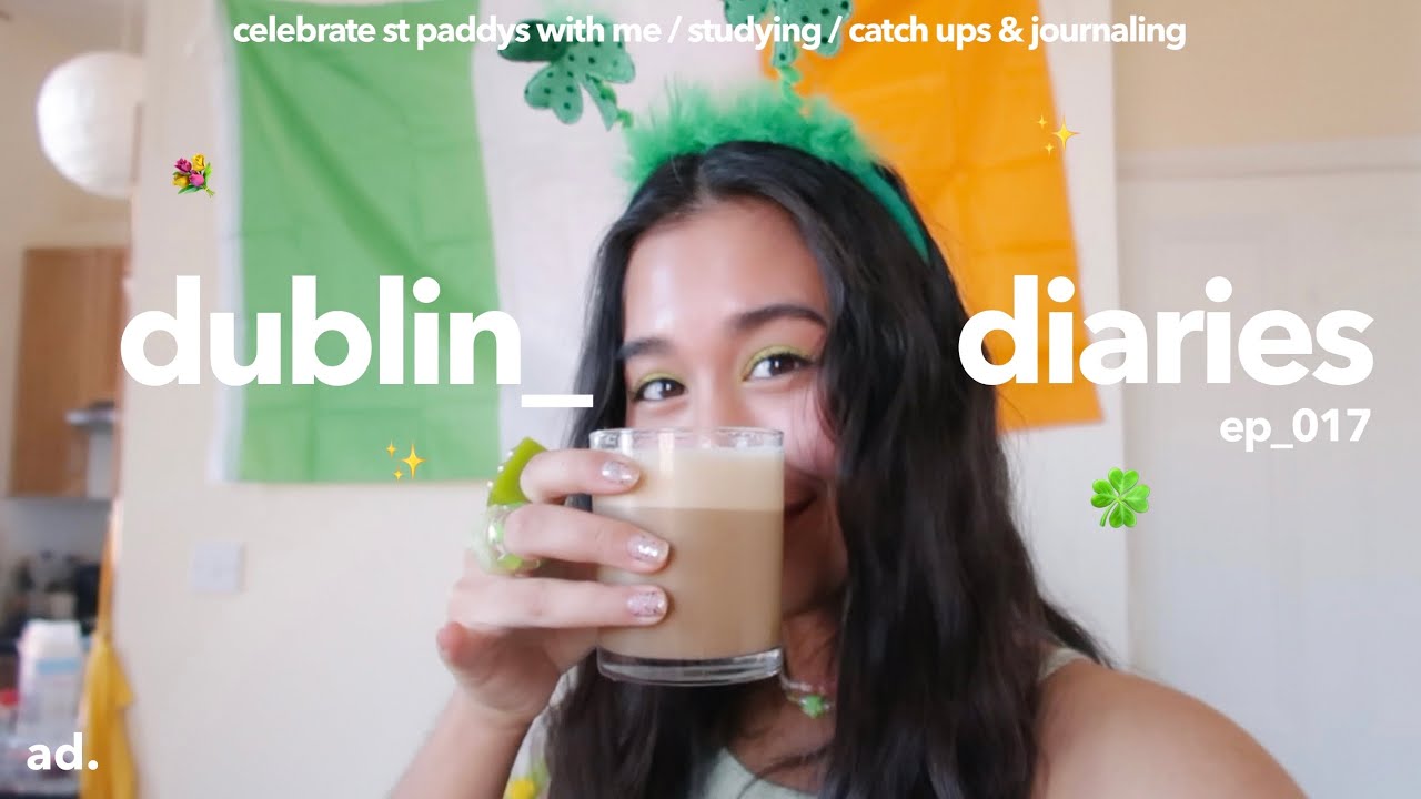dublin diaries | st paddy's, studying & self care ☘️