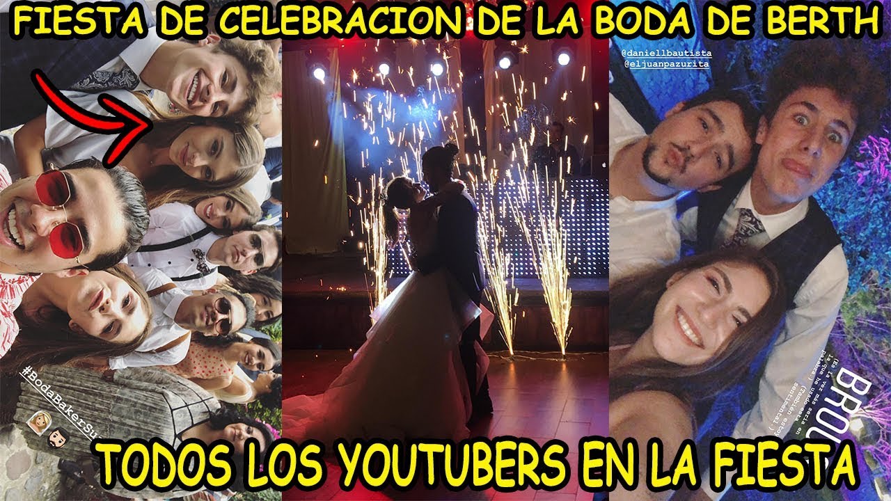 ►FIESTA DE LA BODA DE BERTH Y CRIS | INCREIBLE CELEBRACION CON TODOS LOS YOUTUBERS MEXICANOS