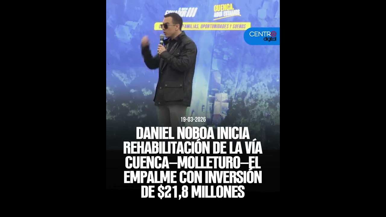 Daniel Noboa inicia rehabilitaci&oacute;n de la v&iacute;a Cuenca-Molleturo-El Empalme con inversi&oacute;n de $21,8 M