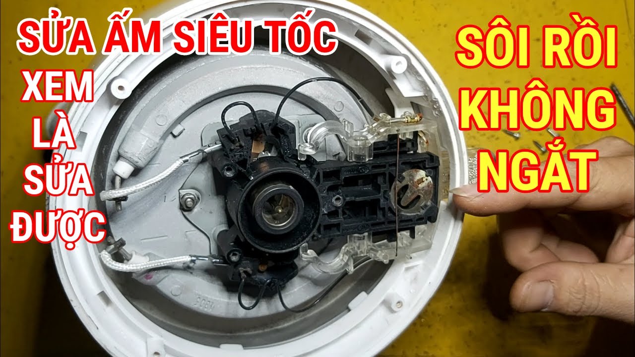 Sửa ấm nước siêu tốc sôi nóng không ngắt - Ngô Phương KDX