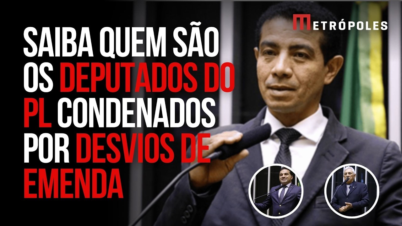 Quem s&atilde;o os deputados do PL condenados por desvio de emendas
