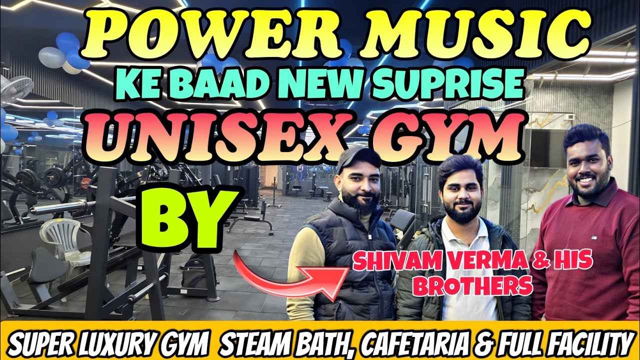 POWER MUSIC KE BAAD NEW GYM IN MEERUT BY SHIVAM VERMA AND HIS BROTHER'S BEST UNISEX GYM IN MEEERUT 