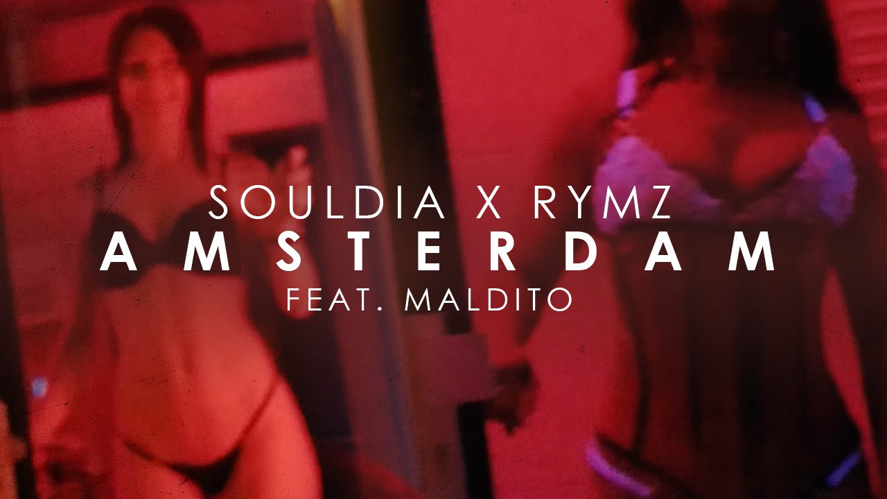 Souldia x Rymz - Amsterdam Ft. Maldito [Clip Officiel]