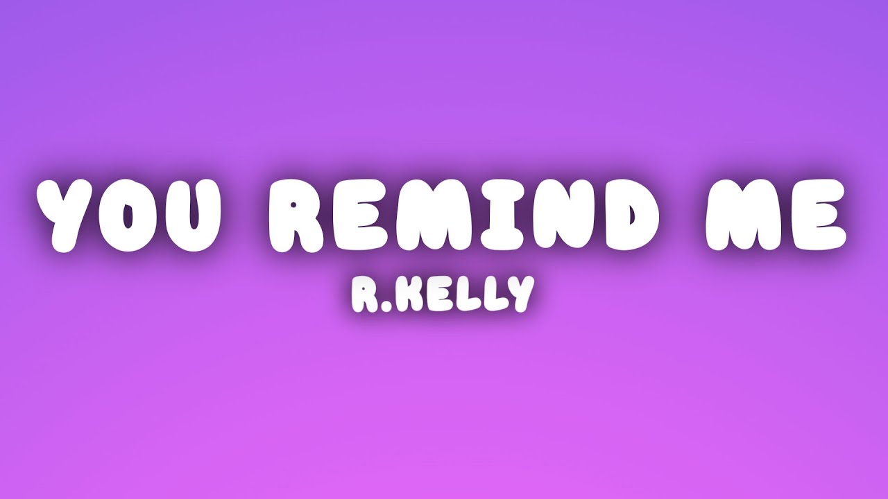 R.Kelly - You Remind Me of Something (Lyrics)