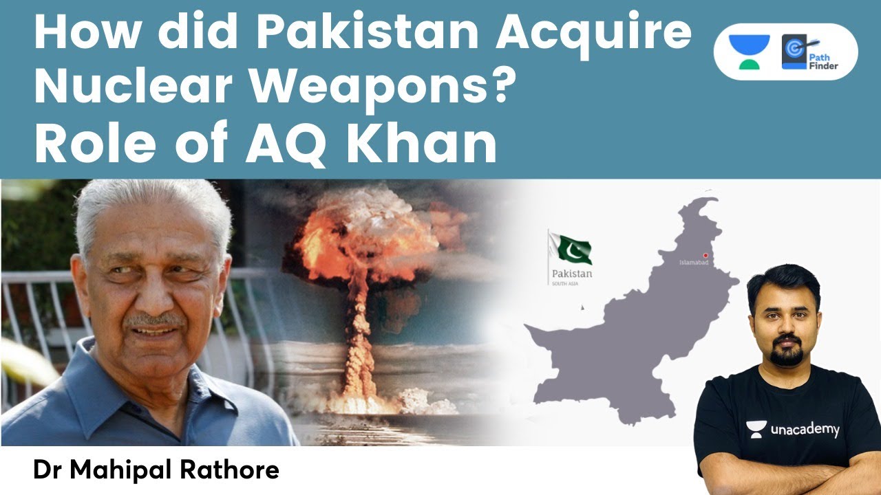 How did Pakistan become a nuclear state? The role of Dr AQ Khan and his International Nuclear Bazaar
