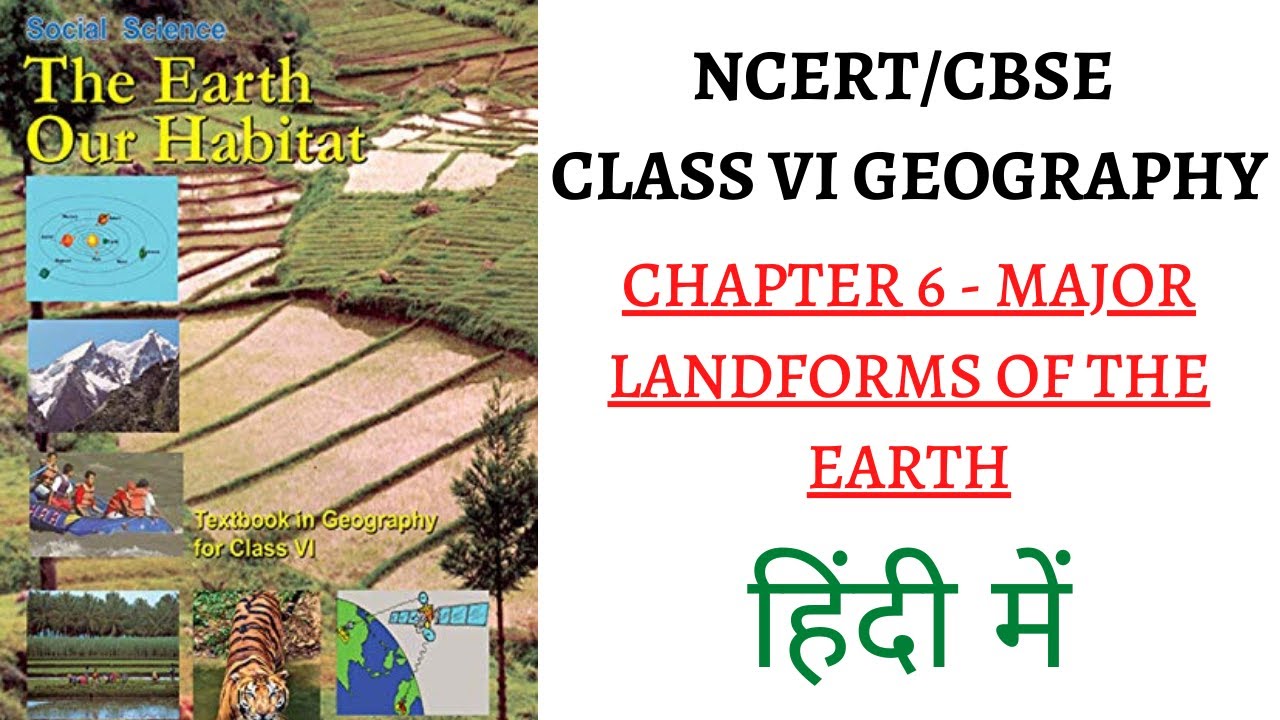 Chapter 6(Major Landforms of the Earth) NCERT Class 6 Geography The Earth:Our Habitat UPSC/PSC+CLASS