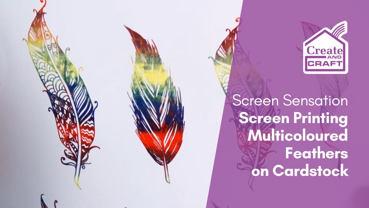 Screen Sensation: Printing Multicoloured Feathers on Cardstock | Screen Printing | Create and Craft