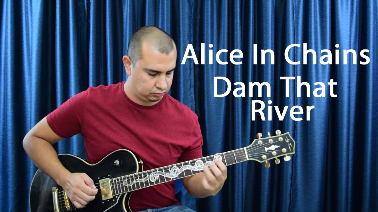 Guitar Lesson-Alice In Chains-Dam That River