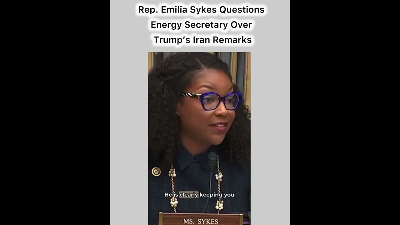 Rep. Emilia Sykes Challenges Energy Secretary Over Trump&rsquo;s Iran Remarks. #foryou #news #goviral