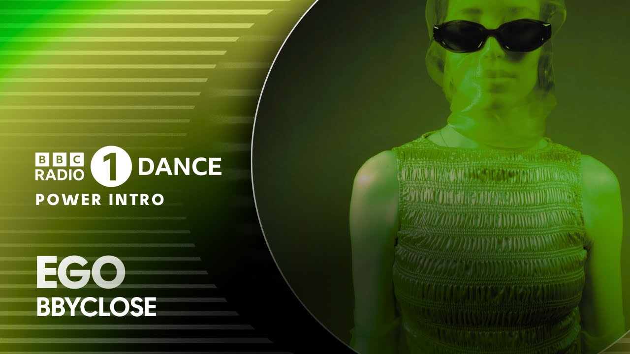ego - bbyclose | BBC Radio 1 Dance Power Intro