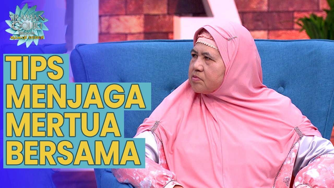 Banyak Yang Mengeluh Saat Menjaga Mertuanya | SIRQOL MAMAH DEDEH (2/3)