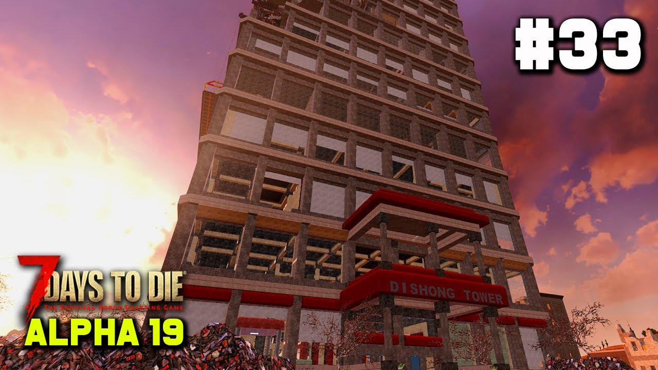 7 Days To Die Alpha 19 - WIEŻA DISHONG CZĘŚĆ 1 #33  - 7D2D A19 BORSUK GAMEPLAY PL