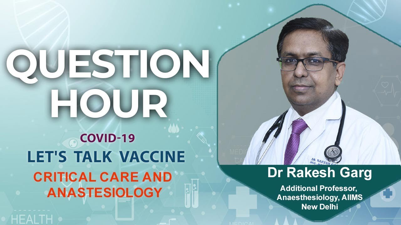 Question Hour: Covid Queries with Dr Rakesh Garg, Oncologist, AIIMS, New Delhi