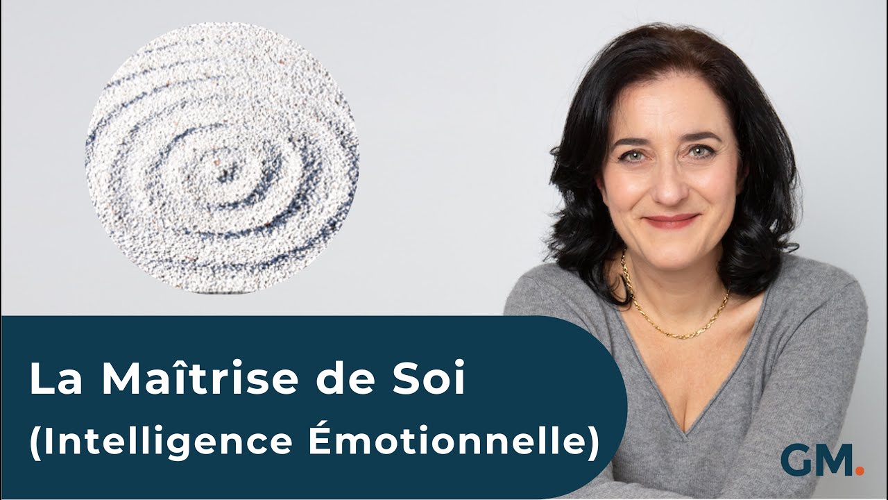 La MAITRISE de SOI (Intelligence Émotionnelle)