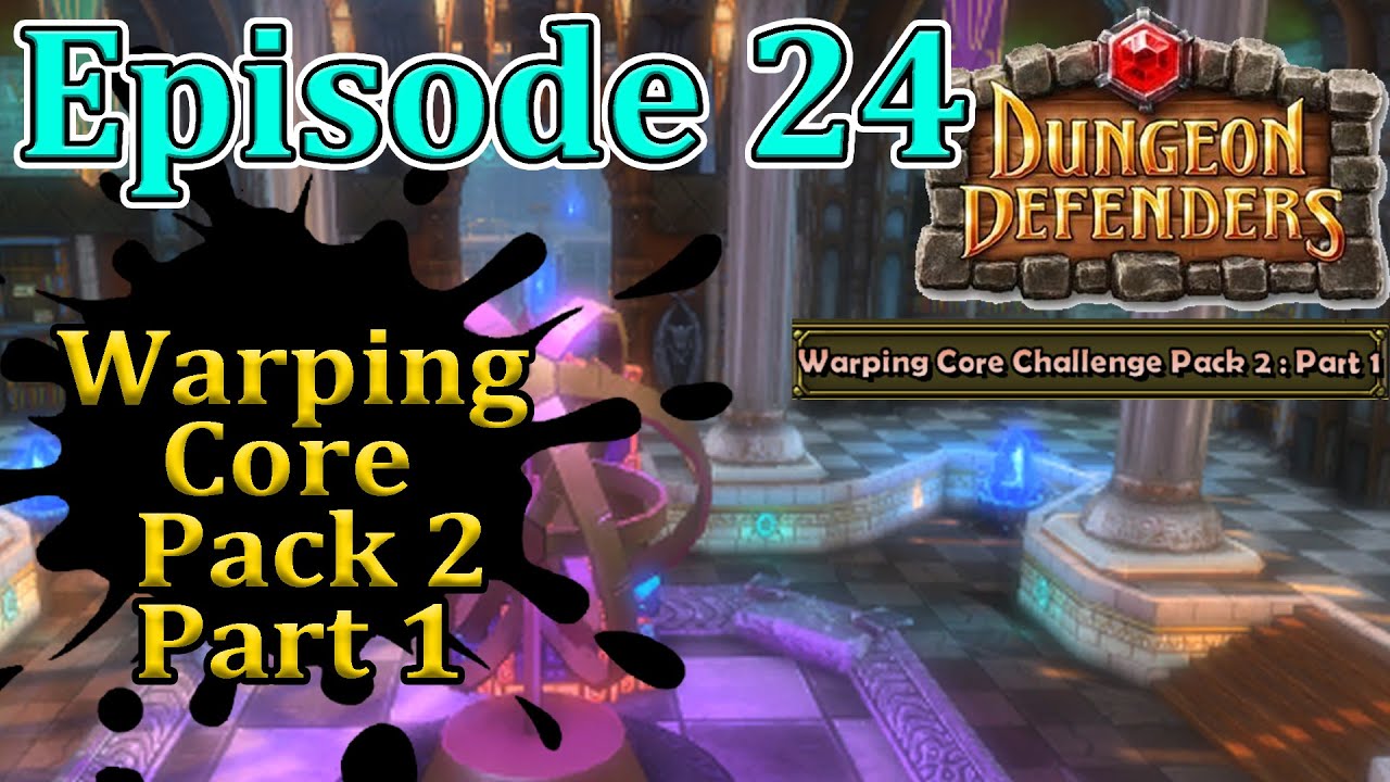 Episode 24 Warping Core Pack 2 Part 1 Ruthless Dungeon Defenders 1 Full Walkthrough