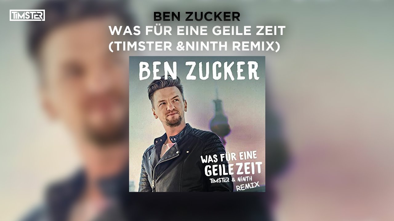 Ben Zucker - Was Für Eine Geile Zeit (Timster & Ninth Remix) [Hands Up]