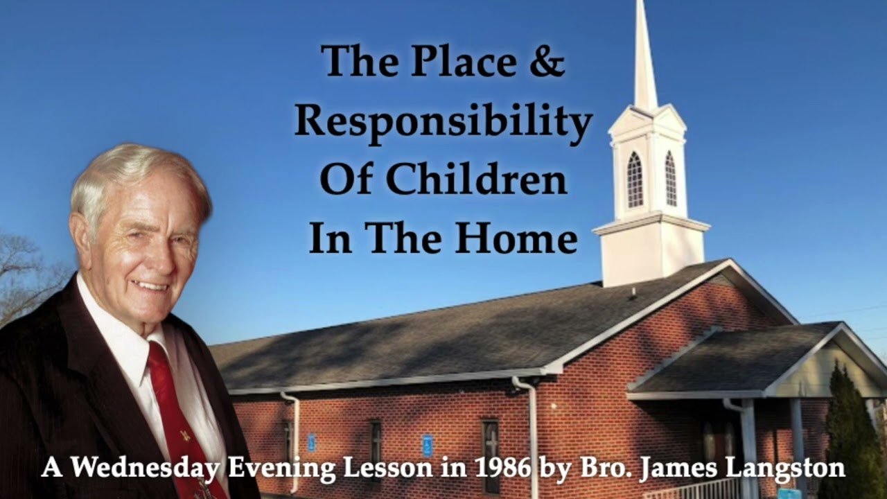 The Place and Responsibility of Children in the Home. Bro James Langston (1986)