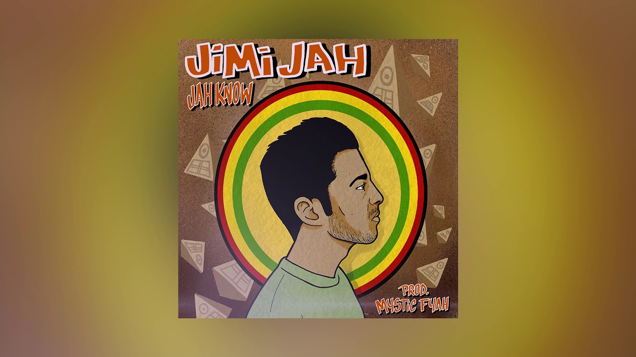 Jimi Jah - Jah Know (Prod. Mystic Fyah)