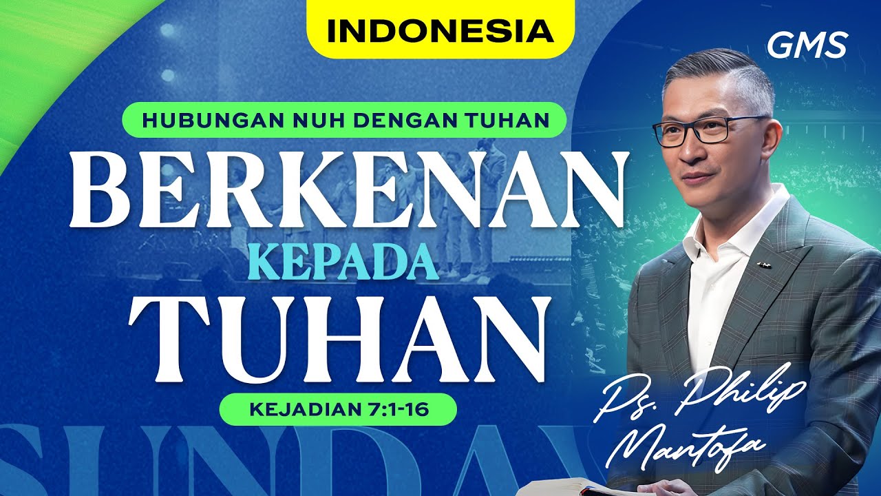 Indonesia | Hubungan Nuh dengan Tuhan: Berkenan Kepada Tuhan - Ps. Philip Mantofa (GMS Church)