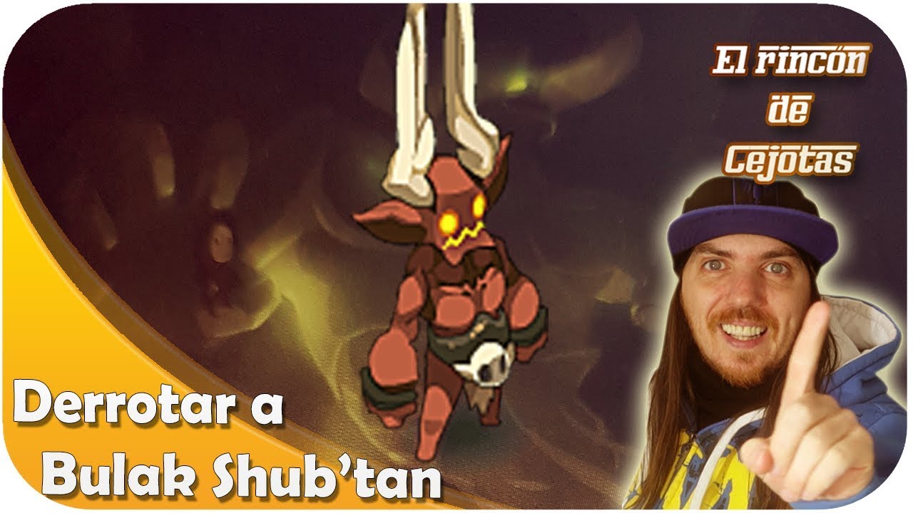 [DOFUS] Guía: Como derrote a Bulak Shub'Tan (autowin) | Dofus ébano