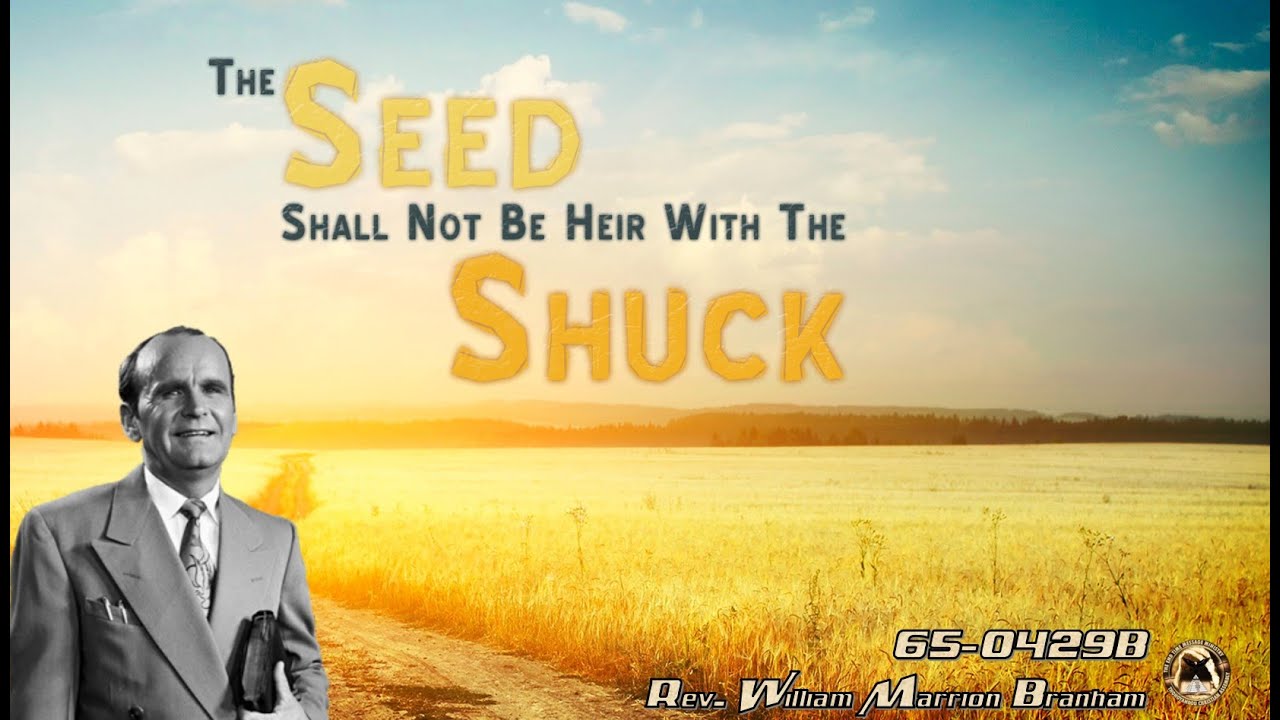The Seed Shall Not Be Heir With The Shuck (65-0429B) - Rev. William Marrion Branham - 160125