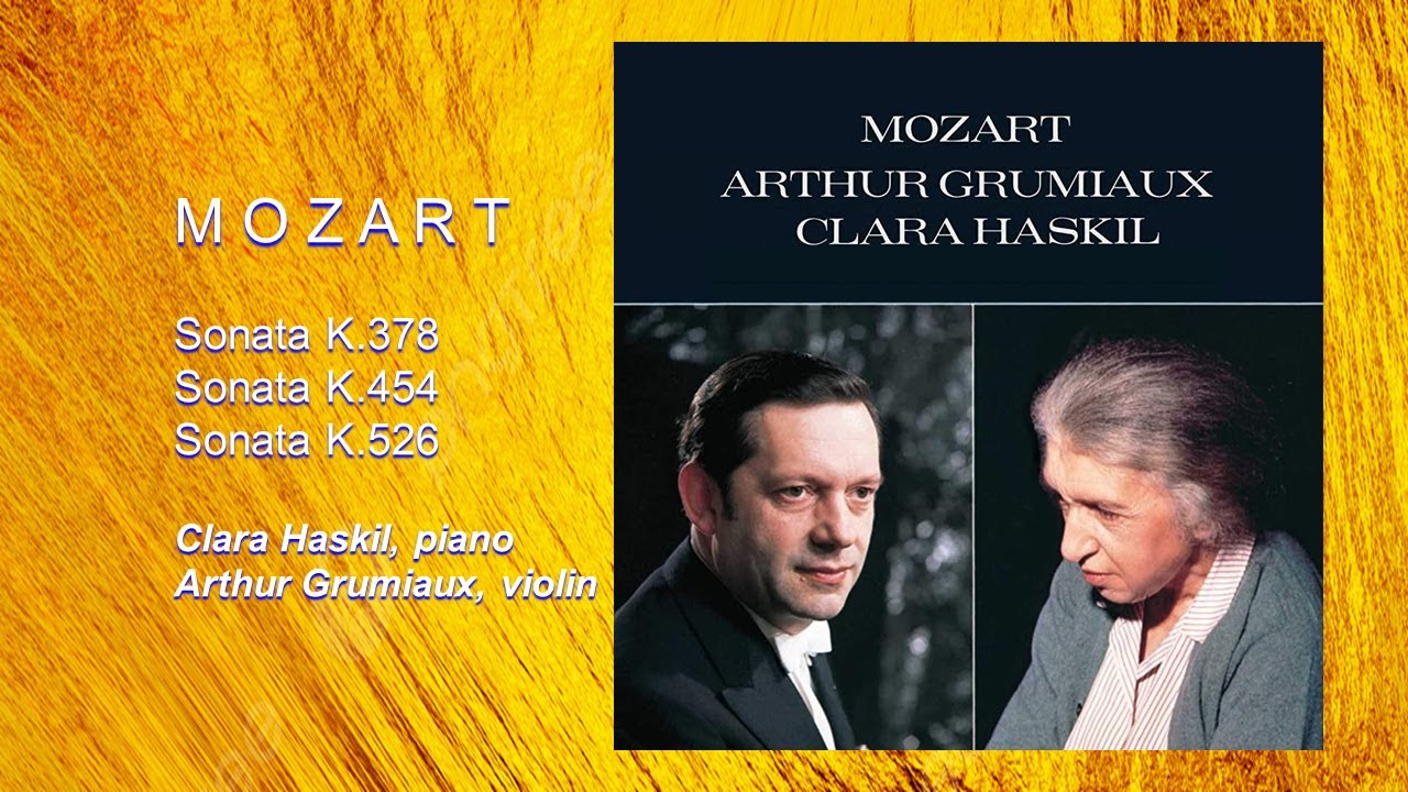 MOZART - Sonatas K.378, K.454, K.526 ~ Clara Haskil, piano - Arthur Grumiaux, violin