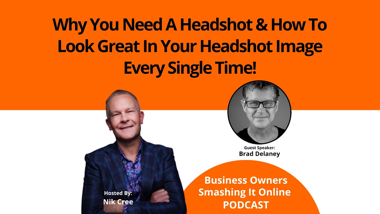 Why You Need A Headshot & How To Look Great In Your Headshot Image Every Single Time! with Brad Dela