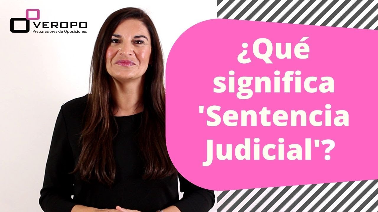 &iquest;Qu&eacute; significa 'Sentencia Judicial'?