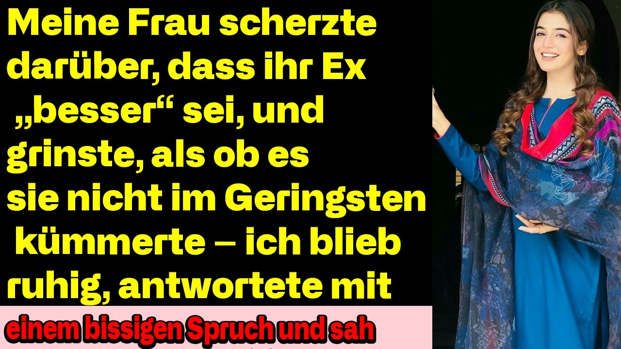 Meine Frau machte sich über mich lustig und prahlte mit ihrem Ex – ich blieb trotzdem