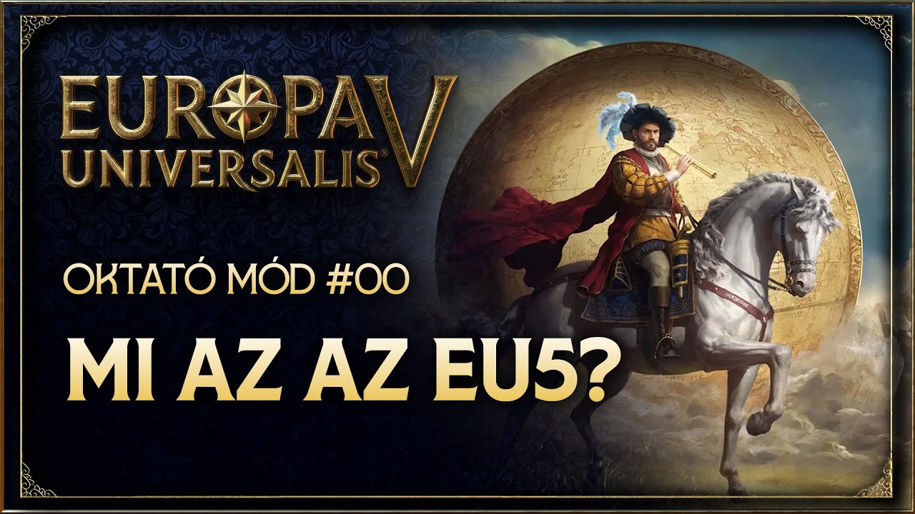 Az alapok | Europa Universalis 5 oktat&oacute; m&oacute;d